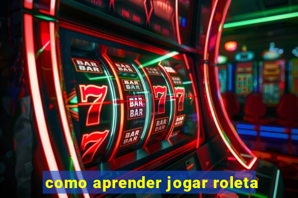 como aprender jogar roleta